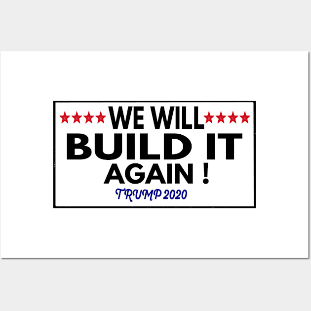 Trump For President 2020 - We Will Build It Again Wall Art by Redmart